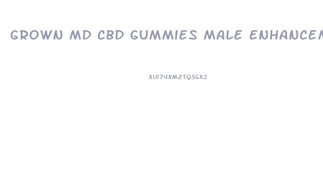 Grown Md Cbd Gummies Male Enhancement