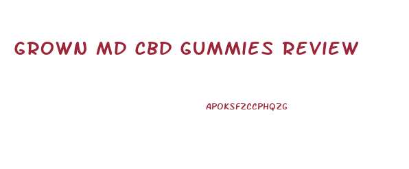 Grown Md Cbd Gummies Review