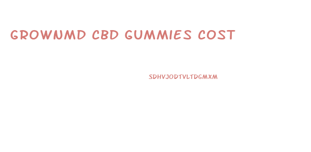 Grownmd Cbd Gummies Cost