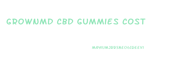 Grownmd Cbd Gummies Cost