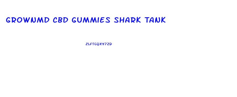 Grownmd Cbd Gummies Shark Tank