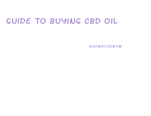 Guide To Buying Cbd Oil