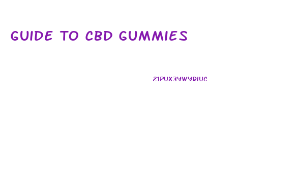 Guide To Cbd Gummies