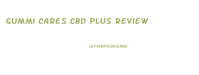 Gummi Cares Cbd Plus Review