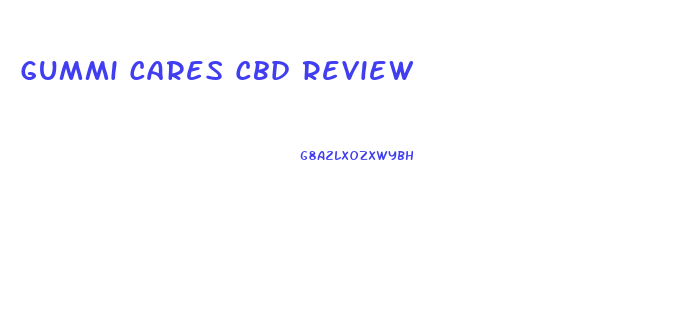 Gummi Cares Cbd Review