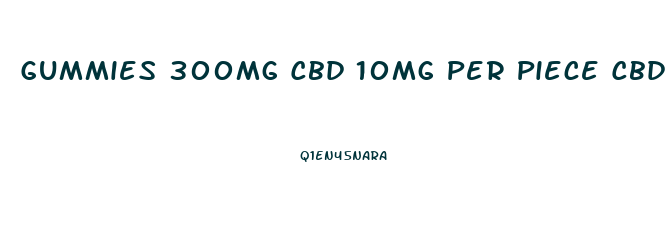 Gummies 300mg Cbd 10mg Per Piece Cbd 30 Pack