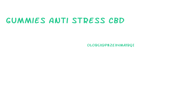 Gummies Anti Stress Cbd