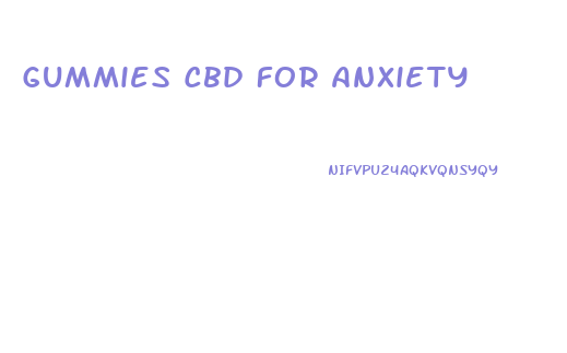 Gummies Cbd For Anxiety