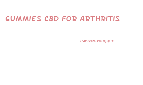 Gummies Cbd For Arthritis