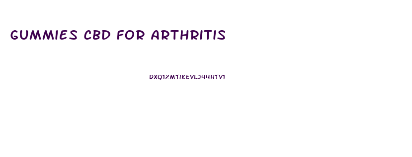 Gummies Cbd For Arthritis