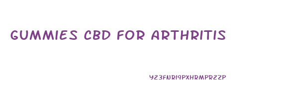 Gummies Cbd For Arthritis