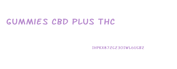 Gummies Cbd Plus Thc