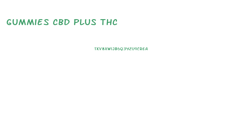 Gummies Cbd Plus Thc