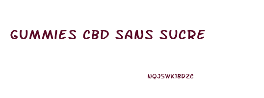 Gummies Cbd Sans Sucre