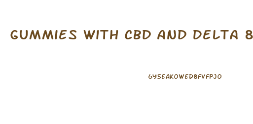 Gummies With Cbd And Delta 8