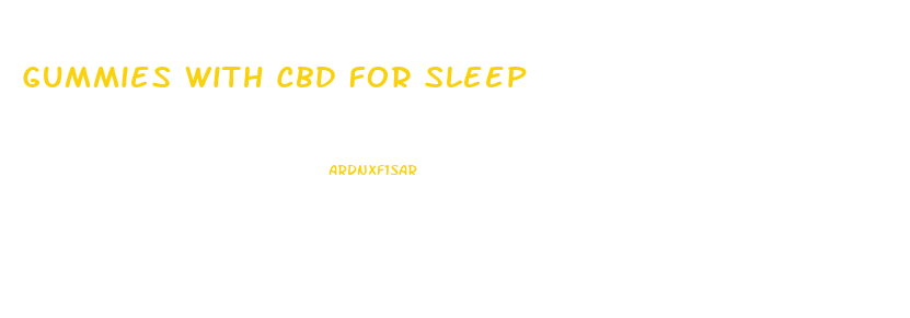 Gummies With Cbd For Sleep