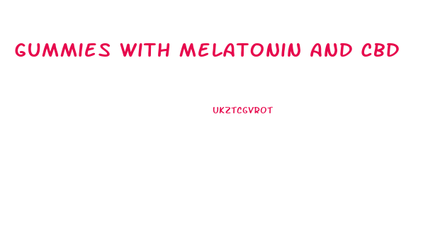 Gummies With Melatonin And Cbd