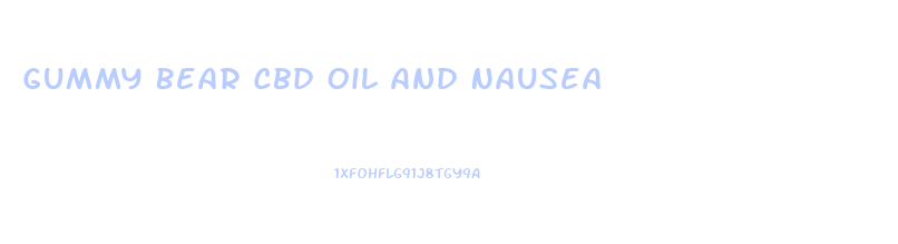 Gummy Bear Cbd Oil And Nausea