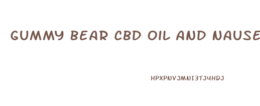 Gummy Bear Cbd Oil And Nausea