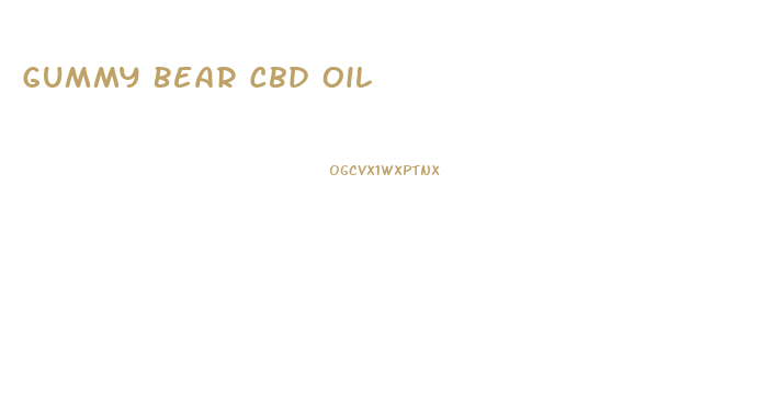 Gummy Bear Cbd Oil