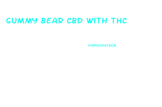 Gummy Bear Cbd With Thc