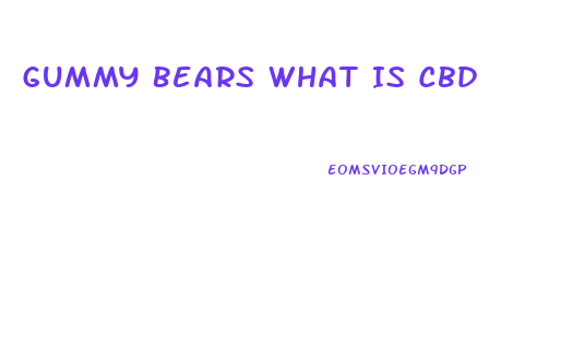 Gummy Bears What Is Cbd
