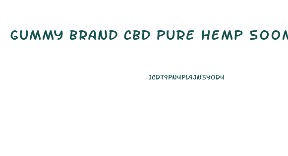 Gummy Brand Cbd Pure Hemp 500mg Ingredients