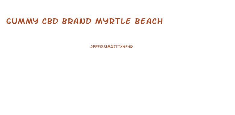 Gummy Cbd Brand Myrtle Beach