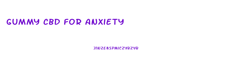 Gummy Cbd For Anxiety