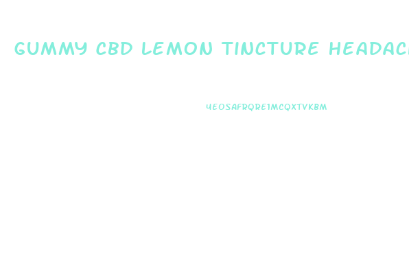 Gummy Cbd Lemon Tincture Headaches