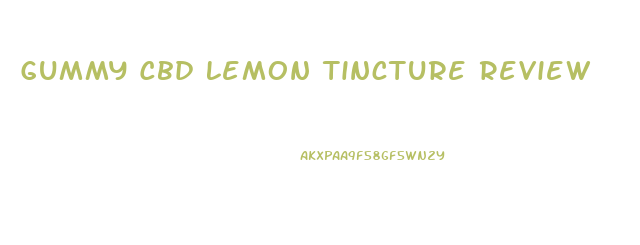 Gummy Cbd Lemon Tincture Review