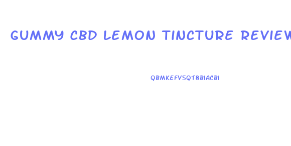 Gummy Cbd Lemon Tincture Review