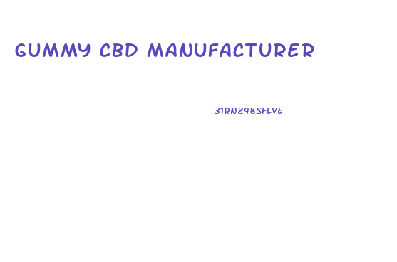 Gummy Cbd Manufacturer