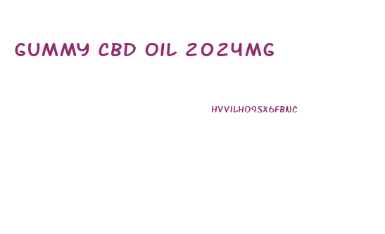 Gummy Cbd Oil 2024mg