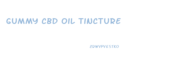 Gummy Cbd Oil Tincture