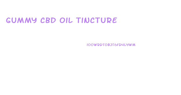 Gummy Cbd Oil Tincture