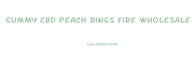 Gummy Cbd Peach Rings Fire Wholesale