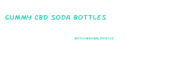 Gummy Cbd Soda Bottles