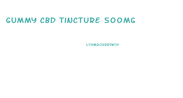 Gummy Cbd Tincture 500mg