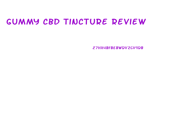 Gummy Cbd Tincture Review