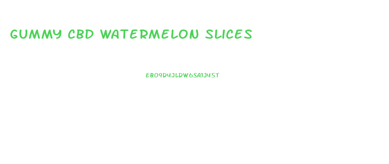 Gummy Cbd Watermelon Slices