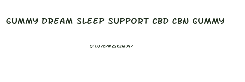 Gummy Dream Sleep Support Cbd Cbn Gummy