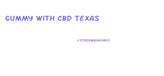 Gummy With Cbd Texas