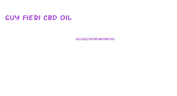 Guy Fieri Cbd Oil