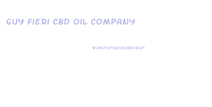 Guy Fieri Cbd Oil Company