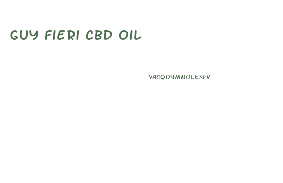 Guy Fieri Cbd Oil