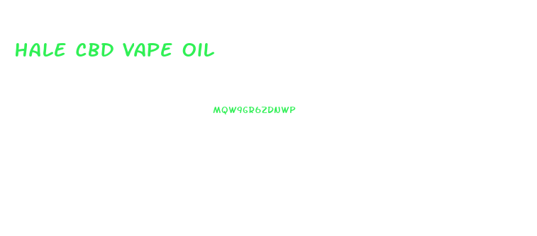 Hale Cbd Vape Oil