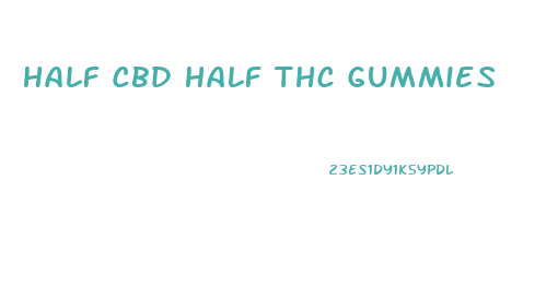 Half Cbd Half Thc Gummies