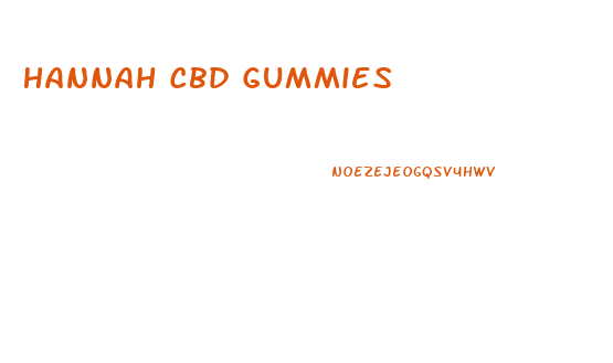 Hannah Cbd Gummies