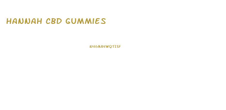 Hannah Cbd Gummies